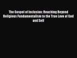 Book The Gospel of Inclusion: Reaching Beyond Religious Fundamentalism to the True Love of