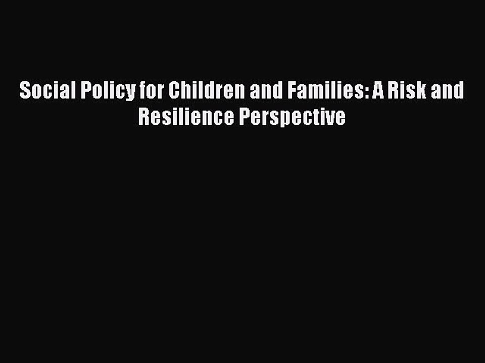 Read Social Policy for Children and Families: A Risk and Resilience Perspective Ebook Free