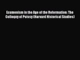 Ebook Ecumenism in the Age of the Reformation: The Colloquy of Poissy (Harvard Historical Studies)