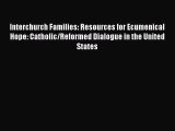 Book Interchurch Families: Resources for Ecumenical Hope: Catholic/Reformed Dialogue in the