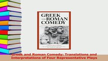 PDF  Greek and Roman Comedy Translations and Interpretations of Four Representative Plays Free Books