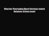 Book What Are They Saying About Christian-Jewish Relations (A Deus book) Read Full Ebook