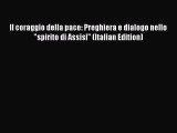 Book Il coraggio della pace: Preghiera e dialogo nello spirito di Assisi (Italian Edition)
