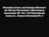 Ebook Philosophy Science and Theology of Mission in the 19th and 20th Centuries: A Missiological