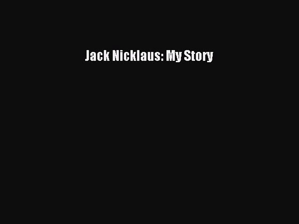 Read Jack Nicklaus: My Story Ebook Free
