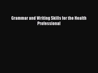 [Download PDF] Grammar and Writing Skills for the Health Professional PDF Free