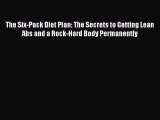 [Read Book] The Six-Pack Diet Plan: The Secrets to Getting Lean Abs and a Rock-Hard Body Permanently