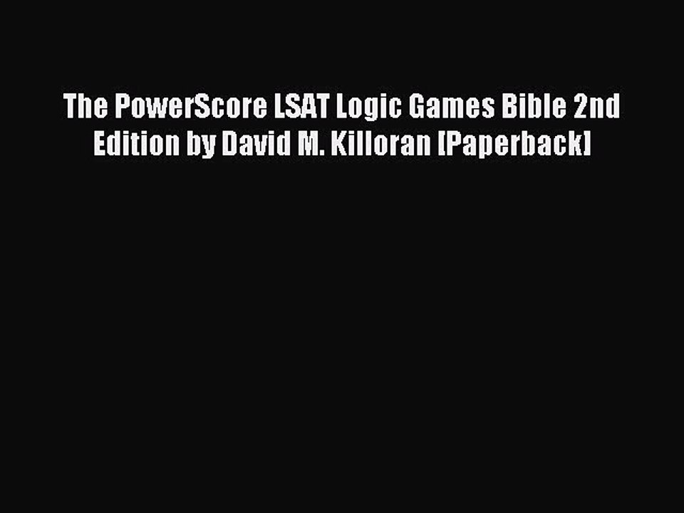 Read The PowerScore LSAT Logic Games Bible 2nd Edition by David M. Killoran [Paperback] Ebook