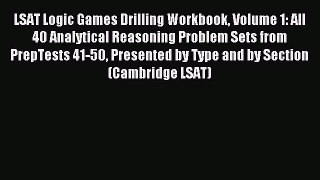 Read LSAT Logic Games Drilling Workbook Volume 1: All 40 Analytical Reasoning Problem Sets
