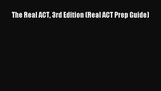 Download The Real ACT 3rd Edition (Real ACT Prep Guide) PDF Online
