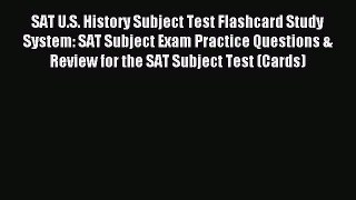 Read SAT U.S. History Subject Test Flashcard Study System: SAT Subject Exam Practice Questions