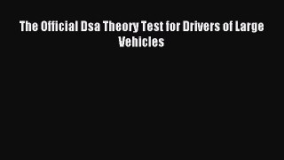 Download The Official Dsa Theory Test for Drivers of Large Vehicles Ebook Free