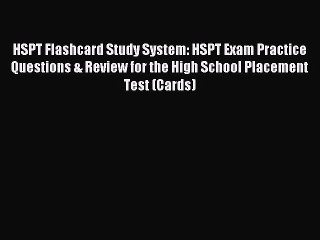 Read HSPT Flashcard Study System: HSPT Exam Practice Questions & Review for the High School