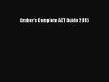 Download Gruber's Complete ACT Guide 2015 PDF Online