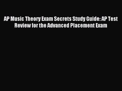 Read AP Music Theory Exam Secrets Study Guide: AP Test Review for the Advanced Placement Exam