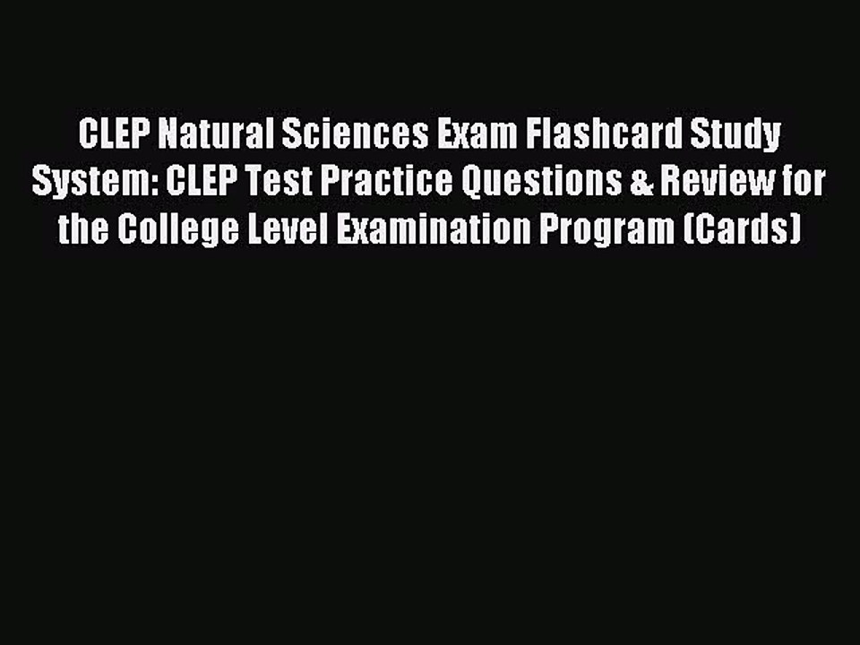 Read CLEP Natural Sciences Exam Flashcard Study System: CLEP Test Practice Questions & Review