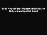 Read BS/MD Programs-The Complete Guide: Getting into Medical School from High School Ebook