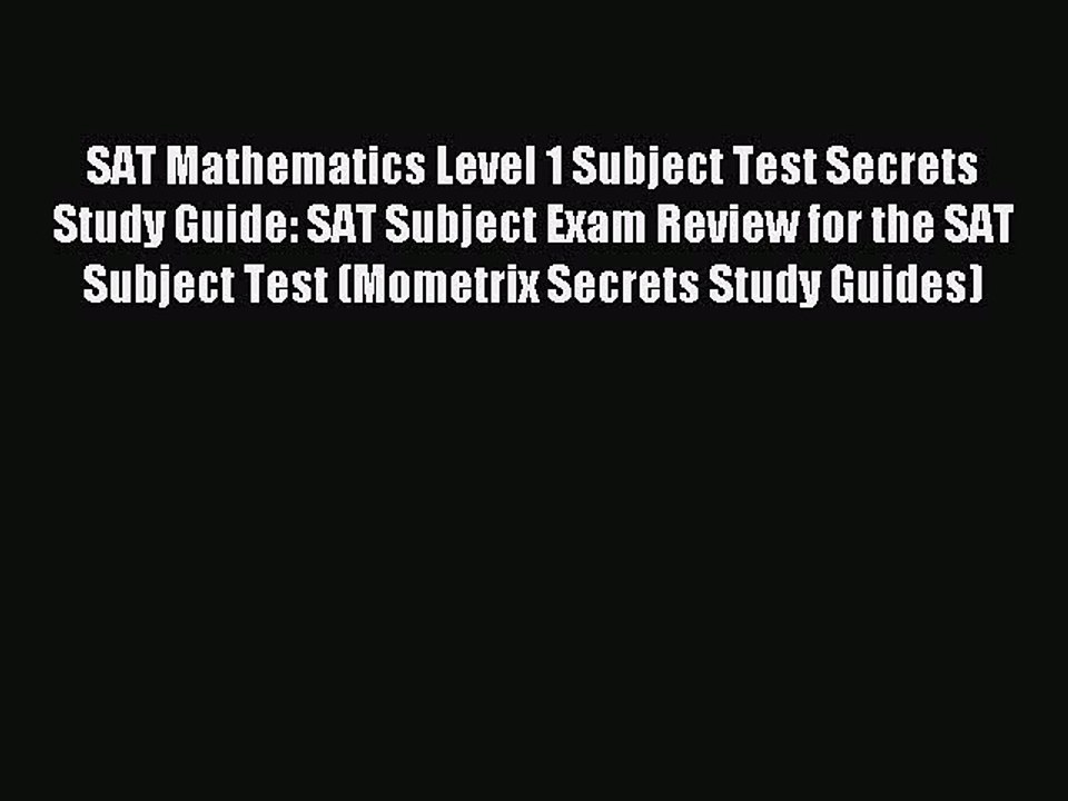 Read SAT Mathematics Level 1 Subject Test Secrets Study Guide: SAT Subject Exam Review for