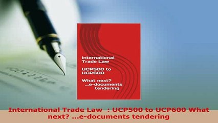 PDF  International Trade Law   UCP500 to UCP600 What next edocuments tendering Free Books