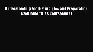 [Read Book] Understanding Food: Principles and Preparation (Available Titles CourseMate)  EBook