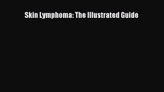[Read Book] Skin Lymphoma: The Illustrated Guide  EBook