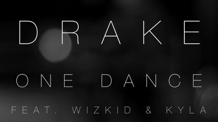 Drake - One Dance (feat. Wizkid & Kyla)