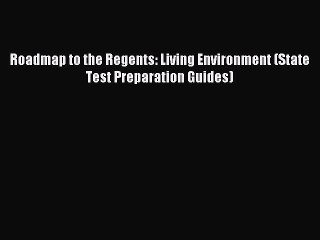 Download Roadmap to the Regents: Living Environment (State Test Preparation Guides) Ebook Online