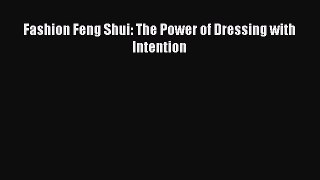 [Read Book] Fashion Feng Shui: The Power of Dressing with Intention  EBook