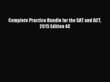 Read Complete Practice Bundle for the SAT and ACT 2015 Edition 4C Ebook Free