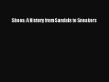 [Read Book] Shoes: A History from Sandals to Sneakers Free PDF
