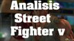 Análisis - Street Fighter V comentado en Español (PS4)