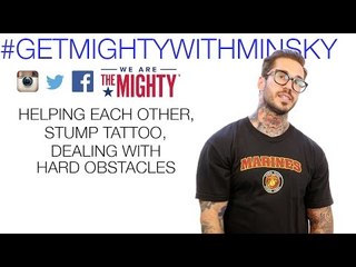 Alex Minsky on helping people, tattooing his stump, & overcoming obstacles | Get Mighty With Min