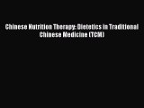 [Read Book] Chinese Nutrition Therapy: Dietetics in Traditional Chinese Medicine (TCM)  Read