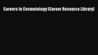 [Read Book] Careers in Cosmetology (Career Resource Library)  EBook