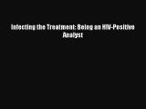 [Read Book] Infecting the Treatment: Being an HIV-Positive Analyst  EBook