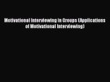 [Read Book] Motivational Interviewing in Groups (Applications of Motivational Interviewing)