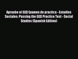 Read Apruebe el GED Examen de practica - Estudios Sociales: Passing the GED Practice Test -