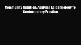 [Read Book] Community Nutrition: Applying Epidemiology To Contemporary Practice  EBook