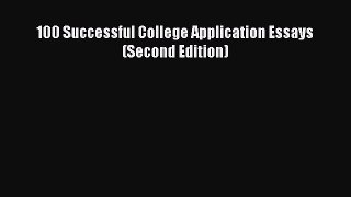 Download 100 Successful College Application Essays (Second Edition) PDF Free