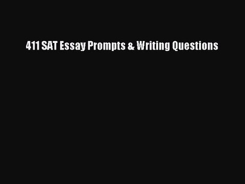 Download 411 SAT Essay Prompts & Writing Questions PDF Online