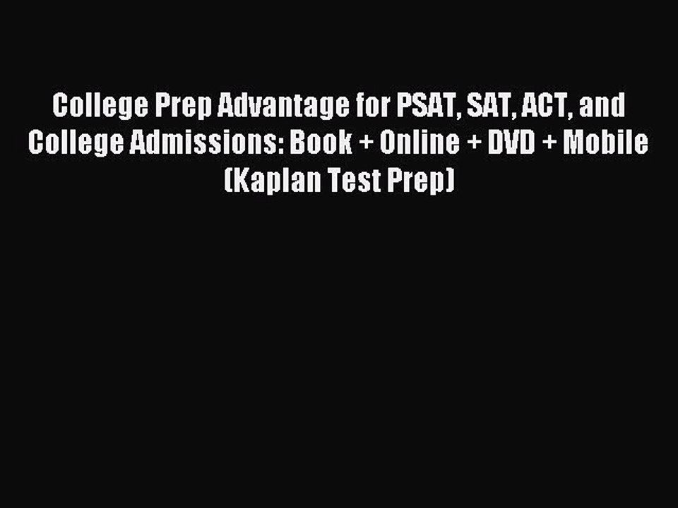 Read College Prep Advantage for PSAT SAT ACT and College Admissions: Book + Online + DVD +
