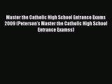 Read Master the Catholic High School Entrance Exams 2009 (Peterson's Master the Catholic High