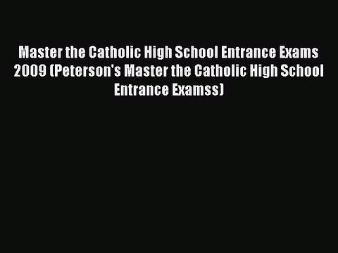 Read Master the Catholic High School Entrance Exams 2009 (Peterson's Master the Catholic High