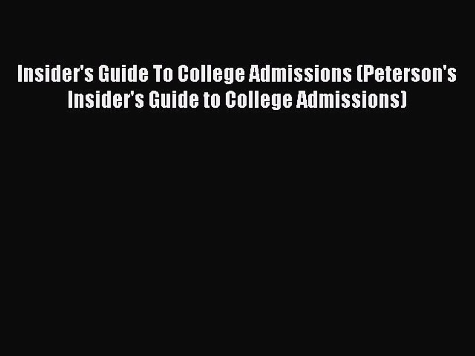 Read Insider's Guide To College Admissions (Peterson's Insider's Guide to College Admissions)