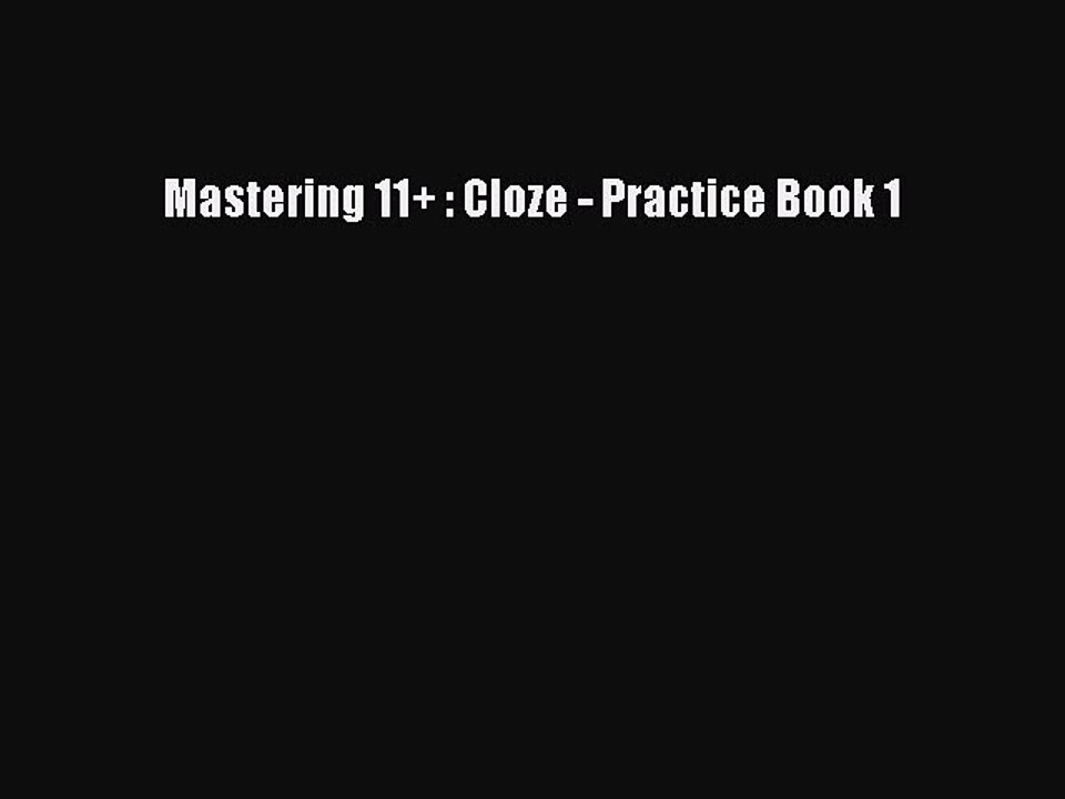 Read Mastering 11+ : Cloze - Practice Book 1 PDF Online