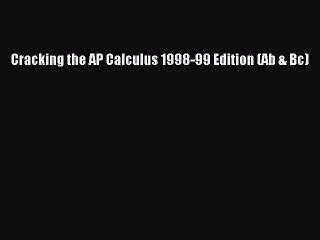 Read Cracking the AP Calculus 1998-99 Edition (Ab & Bc) Ebook Free