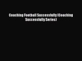 Download Coaching Football Successfully (Coaching Successfully Series) Free Books