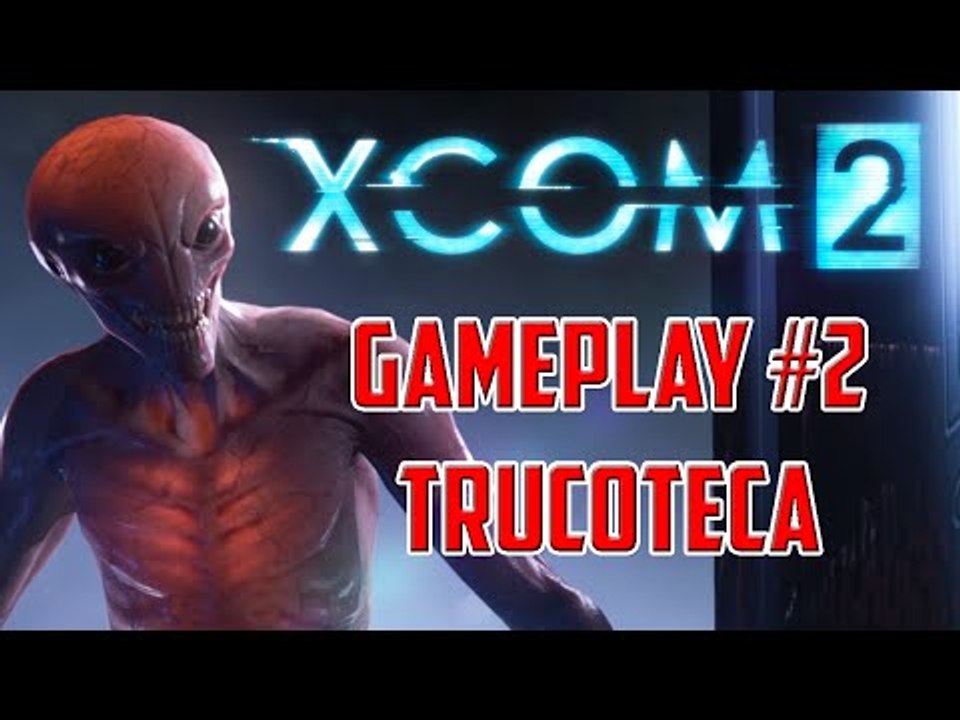 Gameplay Xcom 2 comentado en Español Capitulo 2