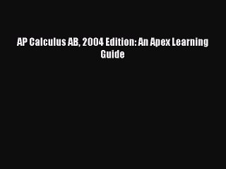 Read AP Calculus AB 2004 Edition: An Apex Learning Guide Ebook Free
