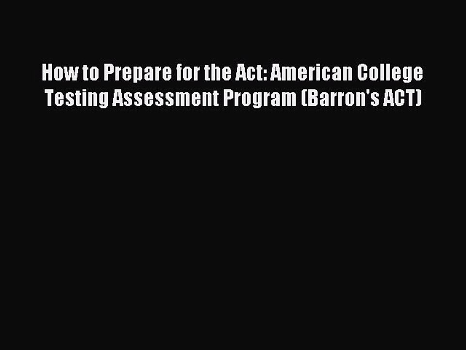 Read How to Prepare for the Act: American College Testing Assessment Program (Barron's ACT)